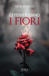 E’ in libreria ‘Ci penseranno i fiori’ di Giorgio Ricci