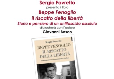Sergio Favretto dialoga con Giovanni Bosco su ‘Beppe Fenoglio il riscatto della libertà’