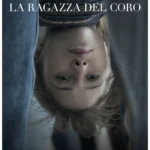 AL CINEMA PER VOI. “LA RAGAZZA DEL CORO”, la fatica e la gioia dell’esplorazione di sé 