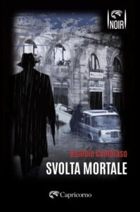 IN LIBRERIA PER VOI. “SVOLTA MORTALE”, di Daniele Cambiaso