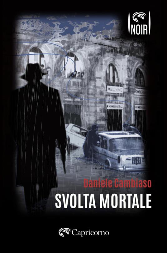 IN LIBRERIA PER VOI. “SVOLTA MORTALE”, di Daniele Cambiaso