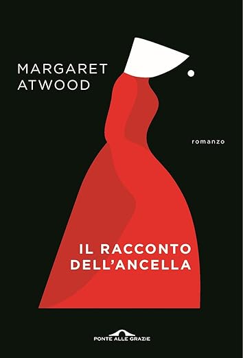 IN LIBRERIA PER VOI. “IL RACCONTO DELL’ANCELLA”, di Margaret Atwood