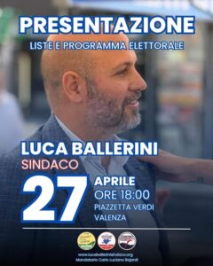 Lunedì Ballerini e Zaio presentano candidature e liste alla stessa ora e a poche decine di metri ….