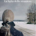 IN LIBRERIA PER VOI. “LA FIGLIA DELLO STRANIERO” di Joyce Carol Oates