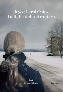 IN LIBRERIA PER VOI. “LA FIGLIA DELLO STRANIERO” di Joyce Carol Oates