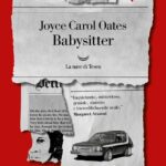 IN LIBRERIA PER VOI. “BABYSITTER” di Joyce Carol Oates